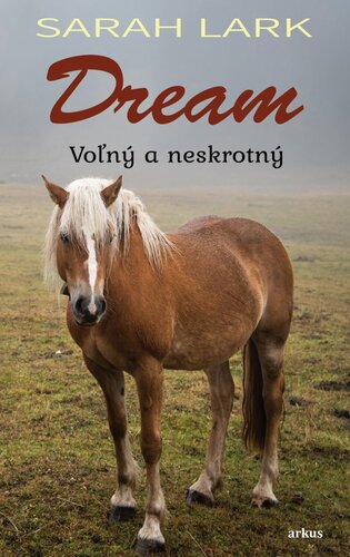 Dream: Voľný a neskrotný - Sarah Lark