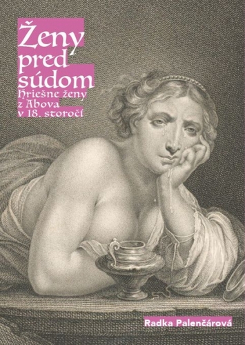 Kniha Ženy pred súdom. Hriešne ženy z Abova v 18. storočí.