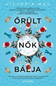 Őrült nők bálja - Victoria Mas kúpite na Panta Rhei