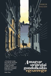 A magyar stratégiai gondolkodás egyszeregye - Orban Balázs