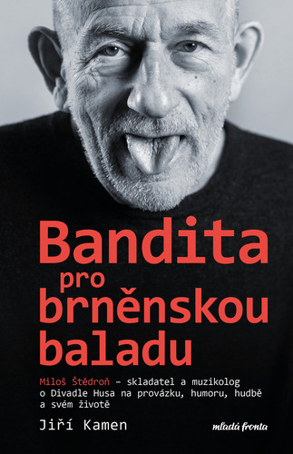 Kniha Miloš Štědroň - Bandita pro brněnskou baladu - Jiří Kamen