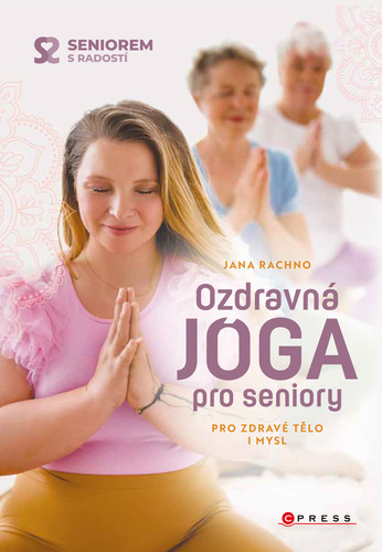 Ozdravná jóga pro seniory - Jana Rachno kúpite na Panta Rhei