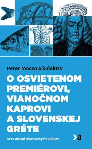 Kniha O osvietenom premiérovi, vianočnom kaprovi a slovenskej Gréte - Peter Moczo a kolektív