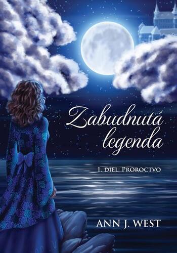 Kniha Zabudnutá legenda: Proroctvo - Ann J. West