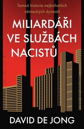 Miliardáři ve službách nacistů - David de Jong,Jan Šindelka