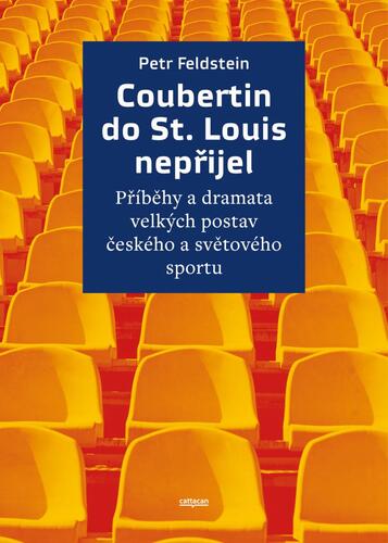 Kniha Coubertin do St. Louis nepřijel - Příběhy a dramata velkých postav českého a světového sportu