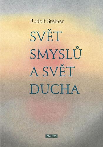 Kniha Svět smyslů a svět ducha - Rudolf Steiner