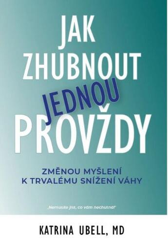 Kniha Jak zhubnout jednou provždy - Změnou myšlení k trvalému snížení váhy