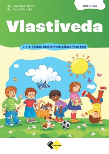 Vlastiveda pre 4. ročník špeciálnych základných škôl - učebnica - Jana Rohovská,Silvia Škultétyová