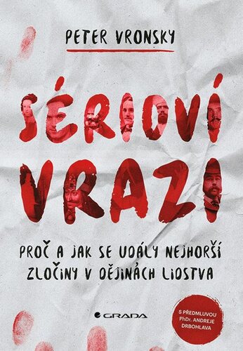 Kniha Sérioví vrazi - Proč a jak se udály nejhorší zločiny v dějinách lidstva