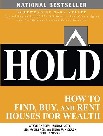 Hold: How to Find, Buy, and Rent Houses for Wealth