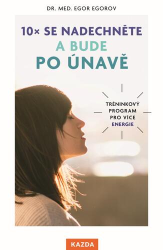 Kniha 10x se nadechněte a bude po únavě - Tréninkový program pro více energie