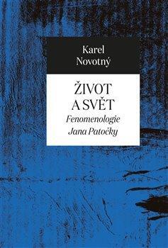 Kniha Život a svět - Fenomenologie Jana Patočky