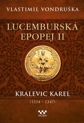 Kniha Lucemburská epopej II - Kralevic Karel (1334-1347)