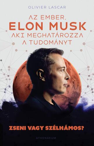Kniha Elon Musk - Az ember, aki meghatározza a tudományt - Olivier Lascar,Dóra Miklódy,Katalin Király