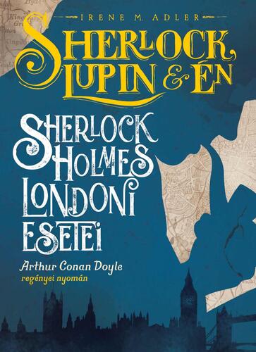 Sherlock, Lupin és én - Sherlock Holmes londoni esetei - Irene Adler