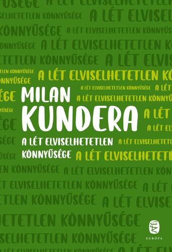 A lét elviselhetetlen könnyűsége - Milan Kundera,Klára Körtvélyessy