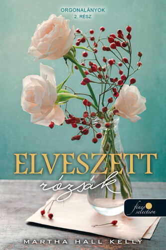 Kniha Orgonalányok 2: Elveszett rózsák - Martha Hall Kelly,Zsuzsanna Roehnelt