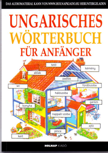 Ungarisches Wörterbuch für Anfänger - Kezdők magyar nyelvkönyve németeknek