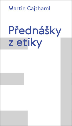 Přednášky z etiky - Martin Cajthaml