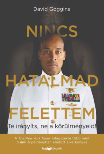 Kniha Nincs hatalmad felettem - Te irányíts, ne a körülményeid! - David Goggins