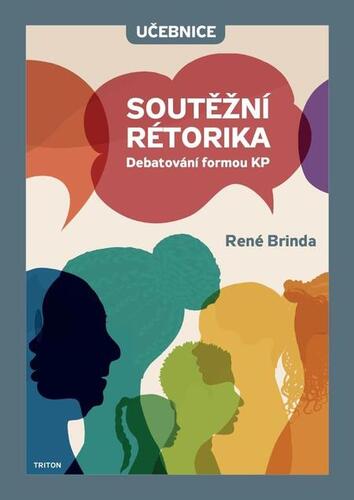 Soutěžní rétorika - Debatování formou KP - Učebnice - René Brinda