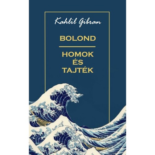 Bolond, homok és tajték - Kahlil Gibran