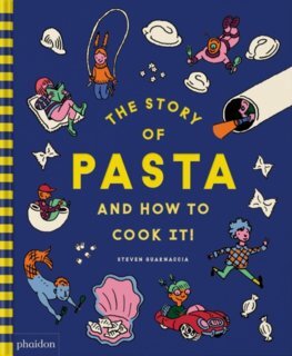 Kniha The Story of Pasta and How to Cook It!