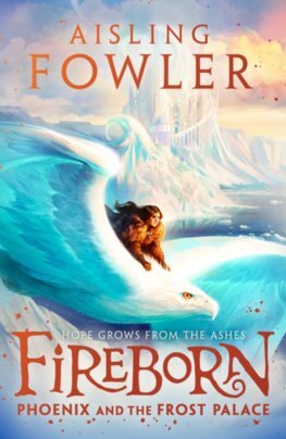 Fireborn: Phoenix and the Frost Palace - Aisling Fowlerová,Sophie Medvedeva