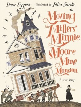 Kniha Moving the Millers' Minnie Moore Mine Mansion: A True Story