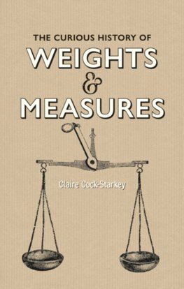 Kniha Curious History of Weights and Measures