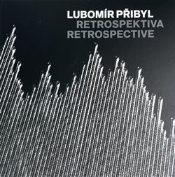 Kniha Lubomír Přibyl: Retrospektiva - Lubomír Přibyl