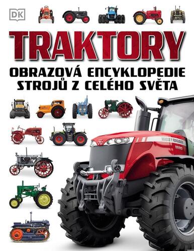Kniha Traktory - Obrazová encyklopedie strojů z celého světa