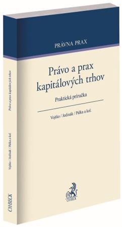 Právo a prax kapitálových trhov - Martin Vojtko,Peter Jedinák,Radoslav Pálka