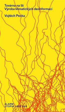 Kniha Továrna na lži: výroba klimatických dezinformací