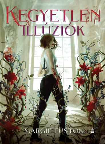 Kniha Kegyetlen illúziók - Margie Fuston,Erényi Mónika