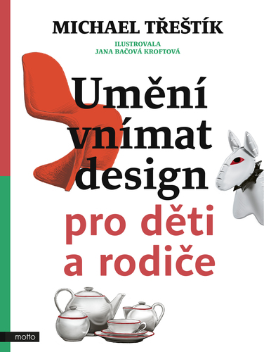 Kniha Umění vnímat design pro děti a rodiče - Tomáš Třeštík