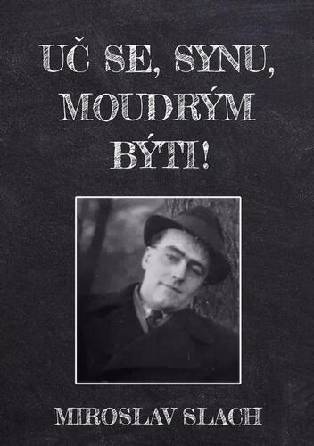 Kniha Uč se, synu, moudrým býti! - Miroslav Slach
