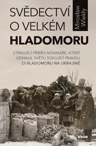 Svědectví o velkém hladomoru - Mirosław Wlekły