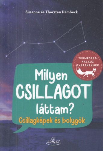 Kniha Milyen csillagot láttam? - Csillagképek és bolygók - Susanne Dambeck,Thorsten Dambeck