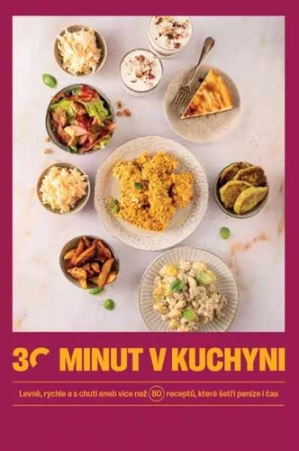 Kniha 30 minut v kuchyni - Levně, rychle a s chutí aneb více než 80 receptů, které šetří peníze i čas