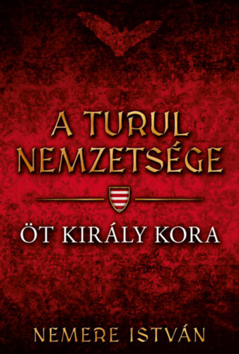 Kniha Öt király kora - A turul nemzetsége - István Nemere