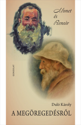 A megöregedésről - Monet és Renoir - Károly Duló