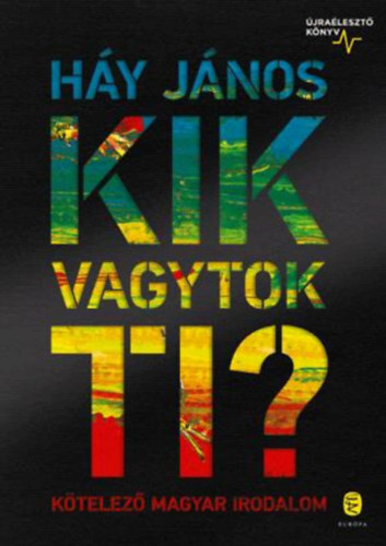 Kik vagytok ti? - Kötelező magyar irodalom - Újraélesztő könyv - János Háy