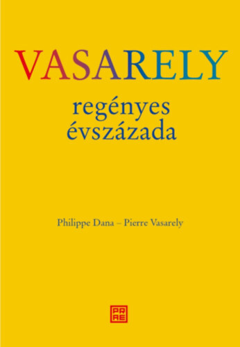 Vasarely regényes évszázada - Dana Philippe,Vasarely Pierre