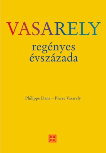 Kniha Vasarely regényes évszázada - Dana Philippe,Vasarely Pierre