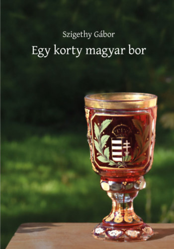 Kniha Egy korty magyar bor - Gábor Szigethy