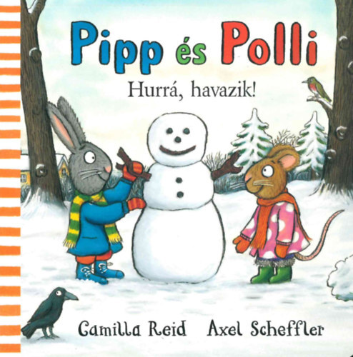 Pipp és Polli - Hurrá, havazik! - Axel Scheffler,Camilla Reid