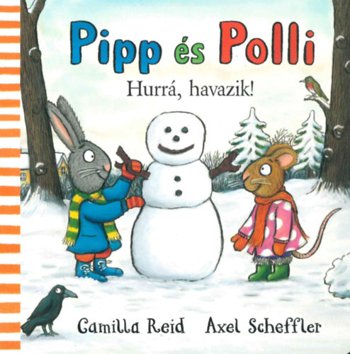 Kniha Pipp és Polli - Hurrá, havazik! - Axel Scheffler,Camilla Reid