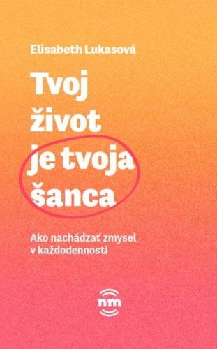 Kniha Tvoj život je tvoja šanca